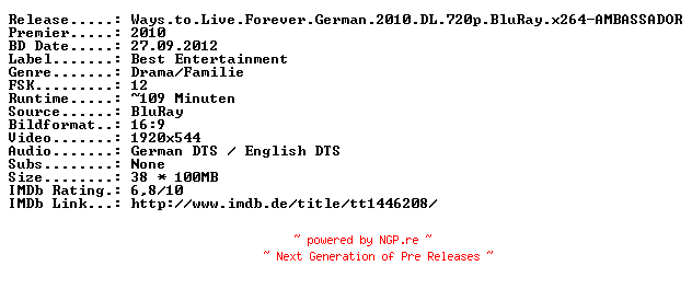 NFO for the release Ways.to.Live.Forever.German.2010.DL.720p.BluRay.x264-AMBASSADOR by AMBASSADOR