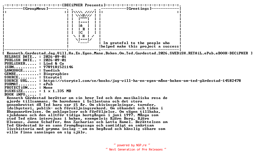 NFO for the release Kenneth.Gardestad.Jag.Vill.Ha.En.Egen.Mane.Boken.Om.Ted.Gardestad.2026.SWEDiSH.RETAiL.ePub.eBOOK-DECiPHER by DECiPHER