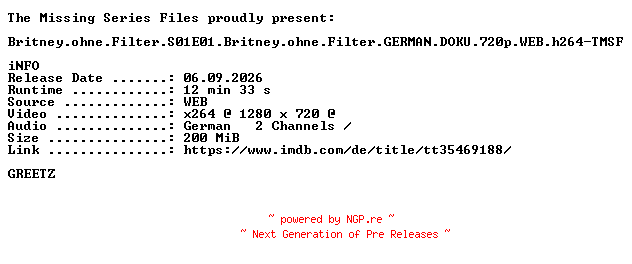 NFO for the release Britney.ohne.Filter.S01E01.Britney.ohne.Filter.GERMAN.DOKU.720p.WEB.h264-TMSF by TMSF