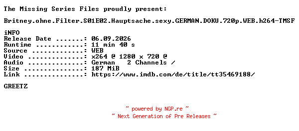 NFO for the release Britney.ohne.Filter.S01E02.Hauptsache.sexy.GERMAN.DOKU.720p.WEB.h264-TMSF by TMSF