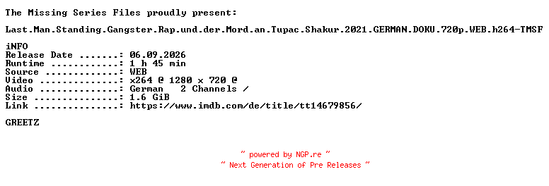 NFO for the release Last.Man.Standing.Gangster.Rap.und.der.Mord.an.Tupac.Shakur.2021.GERMAN.DOKU.720p.WEB.h264-TMSF by TMSF