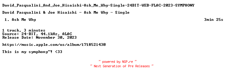 NFO for the release David_Pasqualini_And_Joe_Hisaishi-Ask_Me_Why-Single-24BIT-WEB-FLAC-2023-SYMPHONY by SYMPHONY