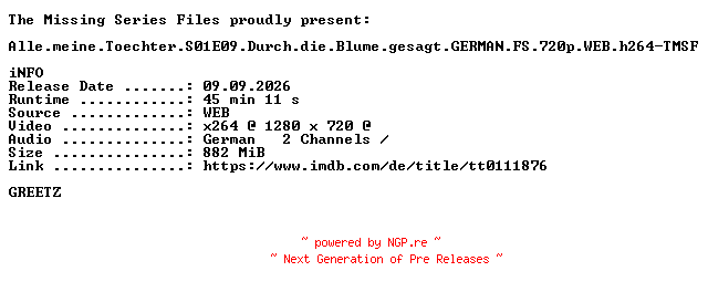 NFO for the release Alle.meine.Toechter.S01E09.Durch.die.Blume.gesagt.GERMAN.FS.720p.WEB.h264-TMSF by TMSF
