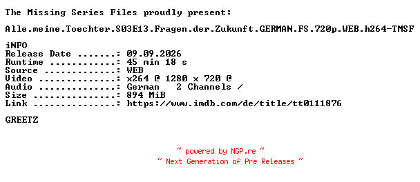NFO for the release Alle.meine.Toechter.S03E13.Fragen.der.Zukunft.GERMAN.FS.720p.WEB.h264-TMSF by TMSF