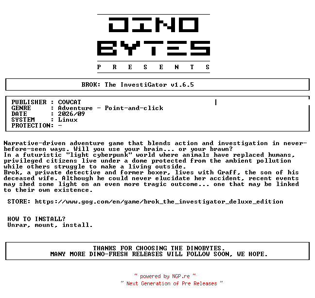 NFO for the release BROK_The_Investigator_v1.6.5_Linux-DINOByTES by DINOByTES