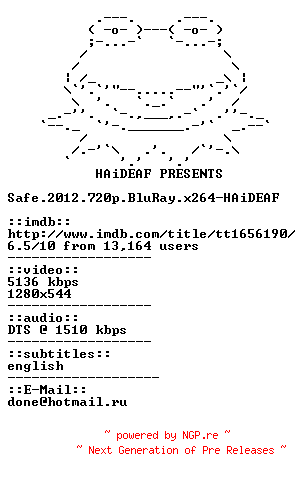 NFO for the release Safe.2012.720p.BluRay.x264-HAiDEAF by HAiDEAF