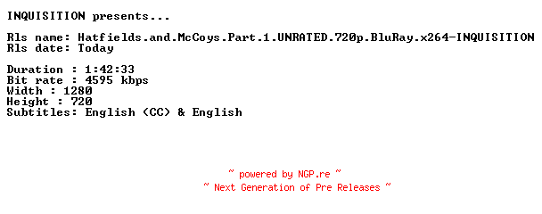 NFO for the release Hatfields.and.McCoys.Part.1.UNRATED.720p.BluRay.x264-INQUISITION by INQUISITION