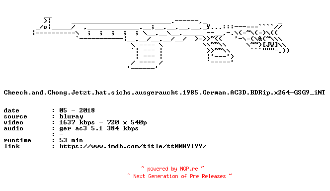 NFO for the release Cheech.and.Chong.Jetzt.hat.sichs.ausgeraucht.1985.German.AC3D.BDRip.x264-GSG9_iNT by GSG9_iNT