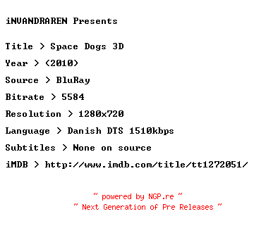 NFO for the release Space.Dogs.3D.2010.DANISH.720p.BluRay.x264-iNVANDRAREN by iNVANDRAREN