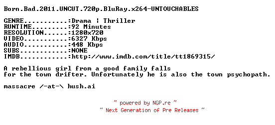 NFO for the release Born.Bad.2011.UNCUT.720p.BluRay.x264-UNTOUCHABLES by UNTOUCHABLES