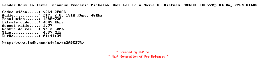 NFO for the release Rendez.Vous.En.Terre.Inconnue.Frederic.Michalak.Chez.Les.Lolo.Noirs.Au.Vietnam.FRENCH.DOC.720p.BluRay.x264-ATLAS by ATLAS