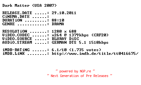 NFO for the release Dark.Matter.2007.German.720p.BluRay.x264-PRiViLEGED by PRiViLEGED