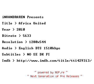 NFO for the release Africa.United.2010.720p.BluRay.x264-iNVANDRAREN by iNVANDRAREN