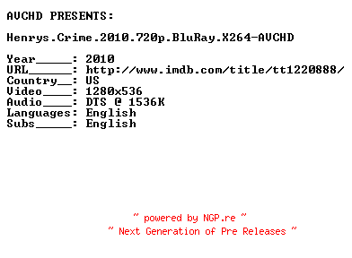 NFO for the release Henrys.Crime.2010.720p.BluRay.X264-AVCHD by AVCHD