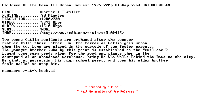 NFO for the release Children.Of.The.Corn.III.Urban.Harvest.1995.720p.BluRay.x264-UNTOUCHABLES by UNTOUCHABLES