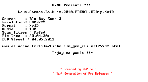 NFO for the release Nous.Sommes.La.Nuit.2010.FRENCH.BDRip.XviD-AYMO by AYMO