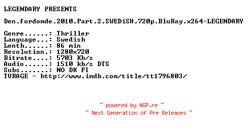 NFO for the release Den.fordomde.2010.Part.2.SWEDiSH.720p.BluRay.x264-LEGENDARY by LEGENDARY