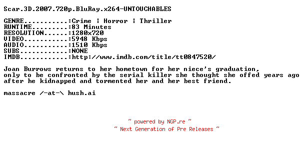 NFO for the release Scar.3D.2007.720p.BluRay.x264-UNTOUCHABLES by UNTOUCHABLES