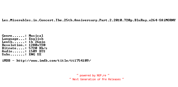 NFO for the release Les.Miserables.in.Concert.The.25th.Anniversary.Part.2.2010.720p.BluRay.x264-SAiMORNY by SAiMORNY