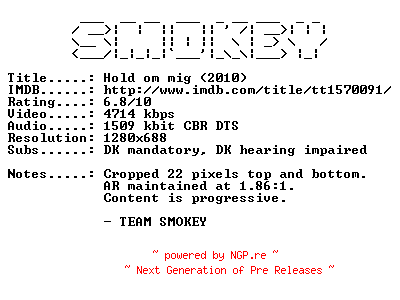 NFO for the release Hold.Om.Mig.2010.DANISH.720p.Bluray.x264-SMOKEY by SMOKEY