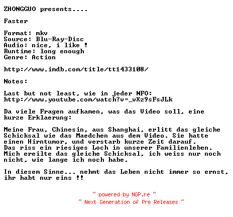 NFO for the release Faster.German.AC3D.DL.720p.Bluray.x264-ZHONGGUO by ZHONGGUO