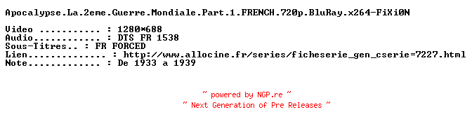 NFO for the release Apocalypse.La.2eme.Guerre.Mondiale.Part.1.FRENCH.720p.BluRay.x264-FiXi0N by FiXi0N