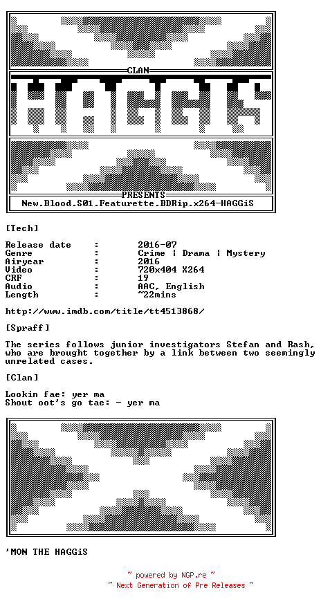 NFO for the release New.Blood.S01.Featurette.BDRip.x264-HAGGiS by HAGGiS