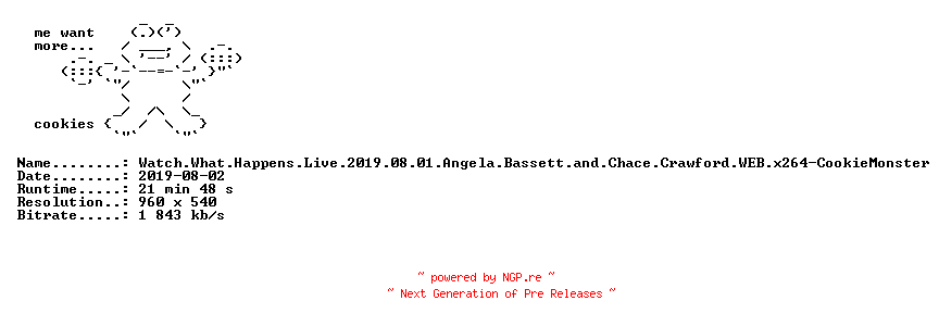 NFO for the release Watch.What.Happens.Live.2019.08.01.Angela.Bassett.and.Chace.Crawford.WEB.x264-CookieMonster by CookieMonster