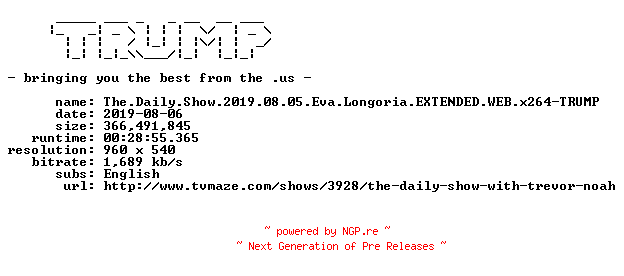 NFO for the release The.Daily.Show.2019.08.05.Eva.Longoria.EXTENDED.WEB.x264-TRUMP by TRUMP