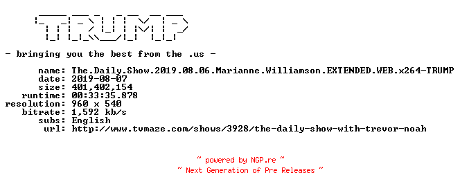 NFO for the release The.Daily.Show.2019.08.06.Marianne.Williamson.EXTENDED.WEB.x264-TRUMP by TRUMP
