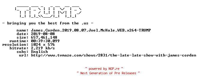 NFO for the release James.Corden.2019.08.07.Joel.McHale.WEB.x264-TRUMP by TRUMP