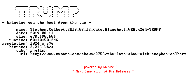 NFO for the release Stephen.Colbert.2019.08.12.Cate.Blanchett.WEB.x264-TRUMP by TRUMP