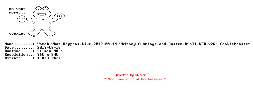 NFO for the release Watch.What.Happens.Live.2019.08.14.Whitney.Cummings.and.Austen.Kroll.WEB.x264-CookieMonster by CookieMonster