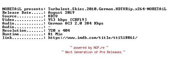 NFO for the release Turbulent.Skies.2010.German.HDTVRip.x264-NORETAiL by NORETAiL