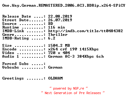 NFO for the release One.Way.German.REMASTERED.2006.AC3.BDRip.x264-SPiCY by SPiCY