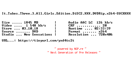 NFO for the release It.Takes.Three.3.All.Girl.Edition.DiSC2.XXX.DVDRip.x264-SUCKXXX by SUCKXXX