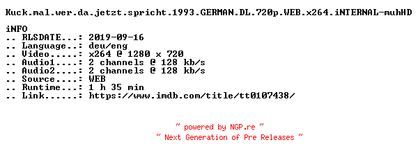 NFO for the release Kuck.mal.wer.da.jetzt.spricht.1993.GERMAN.DL.720p.WEB.x264.iNTERNAL-muhHD by muhHD