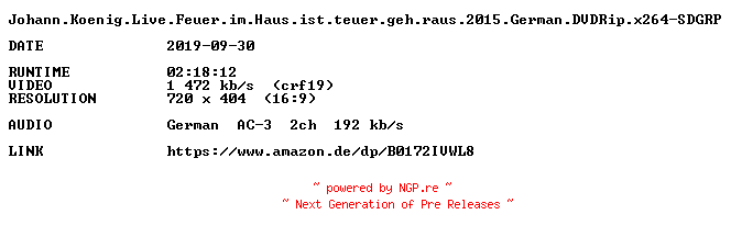 NFO for the release Johann.Koenig.Live.Feuer.im.Haus.ist.teuer.geh.raus.2015.German.DVDRip.x264-SDGRP by SDGRP