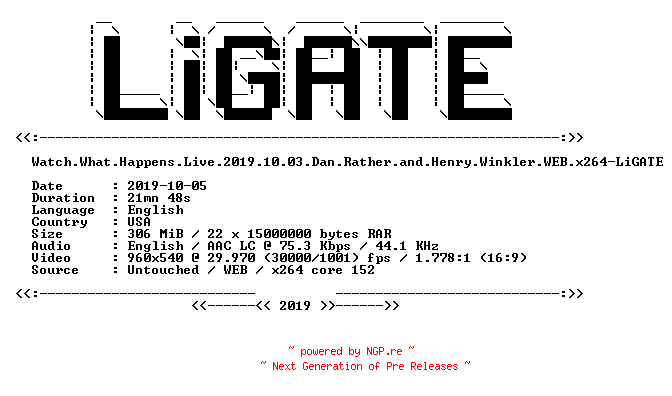 NFO for the release Watch.What.Happens.Live.2019.10.03.Dan.Rather.and.Henry.Winkler.WEB.x264-LiGATE by LiGATE