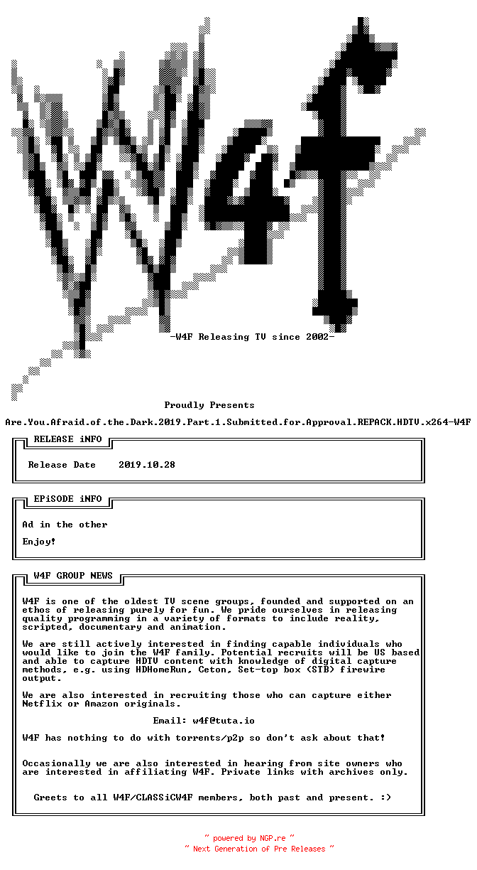 NFO for the release Are.You.Afraid.of.the.Dark.2019.Part.1.Submitted.for.Approval.REPACK.HDTV.x264-W4F by W4F