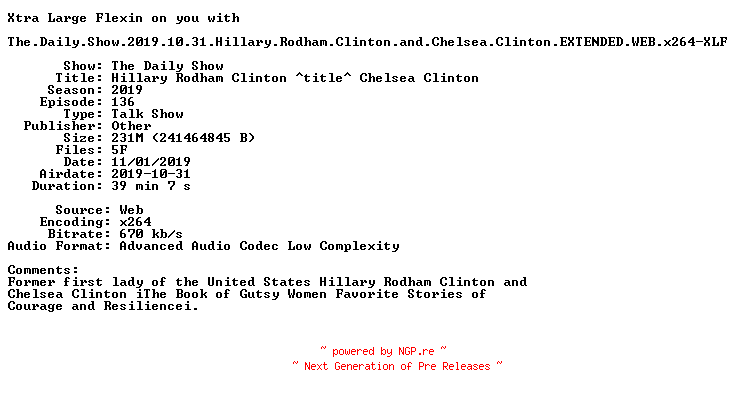NFO for the release The.Daily.Show.2019.10.31.Hillary.Rodham.Clinton.and.Chelsea.Clinton.EXTENDED.WEB.x264-XLF by XLF