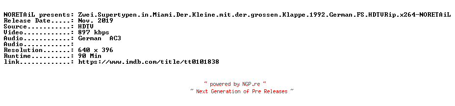 NFO for the release Zwei.Supertypen.in.Miami.Der.Kleine.mit.der.grossen.Klappe.1992.German.FS.HDTVRip.x264-NORETAiL by NORETAiL