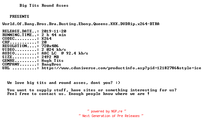 NFO for the release World.Of.Bang.Bros.Bra.Busting.Ebony.Queens.XXX.DVDRip.x264-BTRA by BTRA