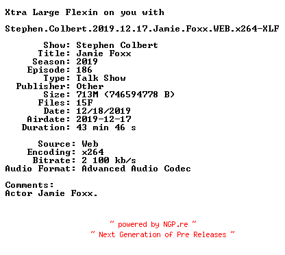 NFO for the release Stephen.Colbert.2019.12.17.Jamie.Foxx.WEB.x264-XLF by XLF
