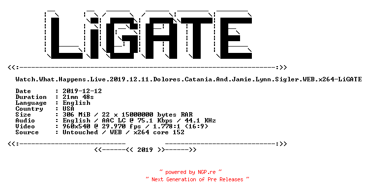 NFO for the release Watch.What.Happens.Live.2019.12.11.Dolores.Catania.And.Jamie.Lynn.Sigler.WEB.x264-LiGATE by LiGATE