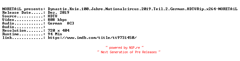 NFO for the release Dynastie.Knie.100.Jahre.Nationalcircus.2019.Teil.2.German.HDTVRip.x264-NORETAiL by NORETAiL