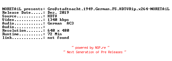 NFO for the release Grossstadtnacht.1949.German.FS.HDTVRip.x264-NORETAiL by NORETAiL