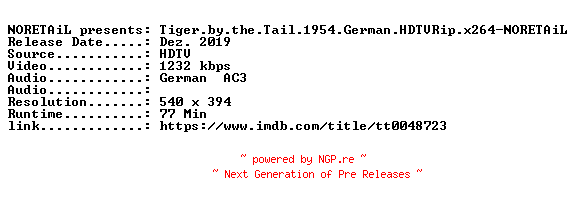 NFO for the release Tiger.by.the.Tail.1954.German.HDTVRip.x264-NORETAiL by NORETAiL