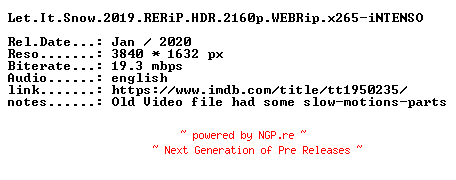 NFO for the release Let.It.Snow.2019.RERiP.HDR.2160p.WEBRip.x265-iNTENSO by iNTENSO