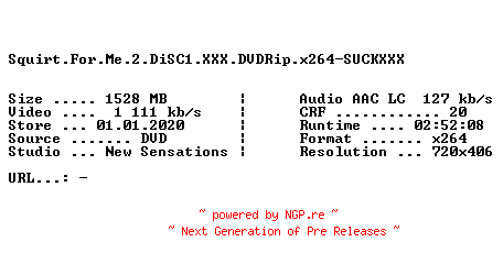 NFO for the release Squirt.For.Me.2.DiSC1.XXX.DVDRip.x264-SUCKXXX by SUCKXXX